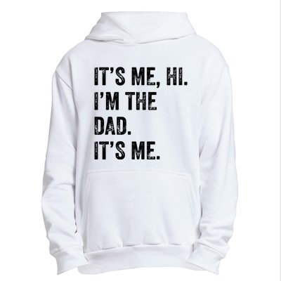 Fathers Day Shirts Funny Its Me Hi Im The Dad Its Me Urban Pullover Hoodie