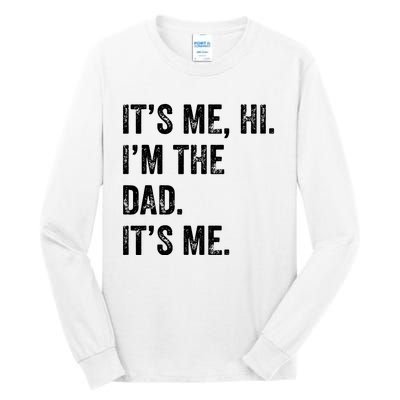 Fathers Day Shirts Funny Its Me Hi Im The Dad Its Me Tall Long Sleeve T-Shirt