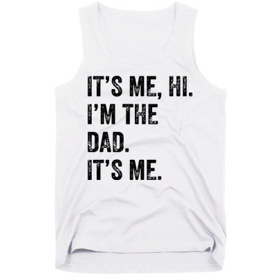 Fathers Day Shirts Funny Its Me Hi Im The Dad Its Me Tank Top