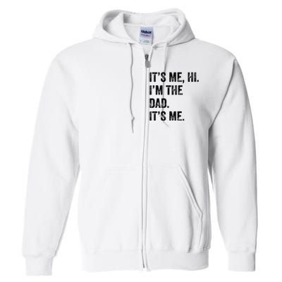 Fathers Day Shirts Funny Its Me Hi Im The Dad Its Me Full Zip Hoodie