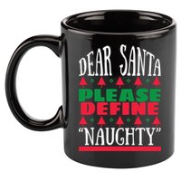 Funny Dear Santa Please Define Naughty Christmas Gift 11oz C Handle Ceramic Mug