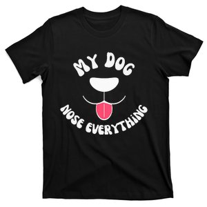 Funny Dog Scent work my dog nose everything T-Shirt