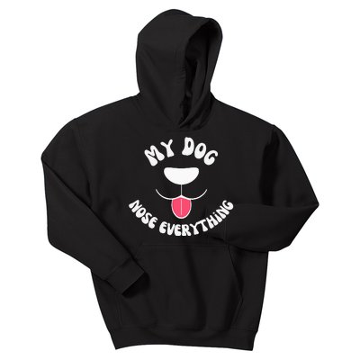 Funny Dog Scent work my dog nose everything Kids Hoodie