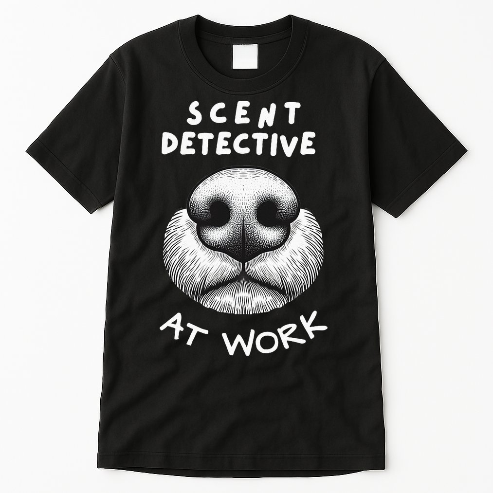 Fun Dog Scent Design Scent Detective At Work Tall T-Shirt