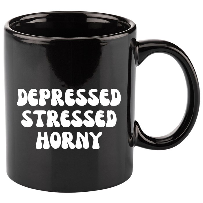 Funny Depressed Stressed Horny 11oz C Handle Ceramic Mug