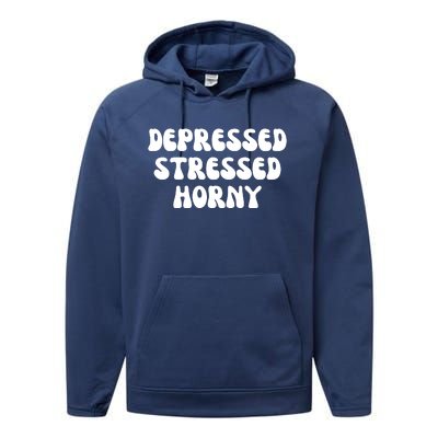 Funny Depressed Stressed Horny Performance Fleece Hoodie