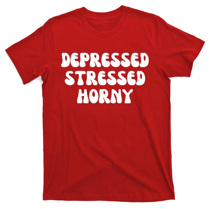 Funny Depressed Stressed Horny T-Shirt