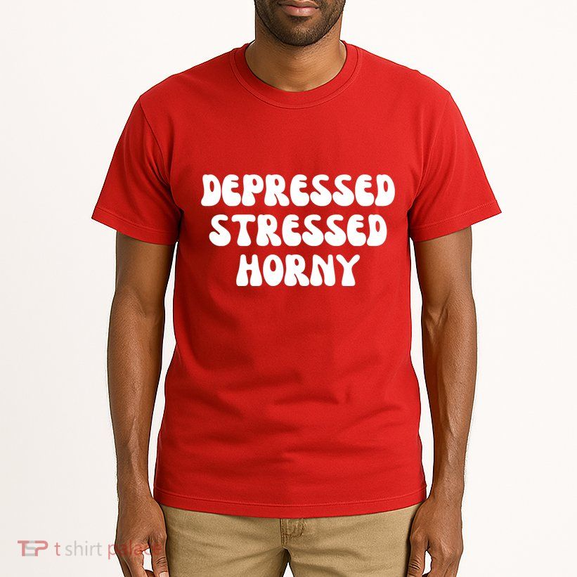 Funny Depressed Stressed Horny Tall T-Shirt