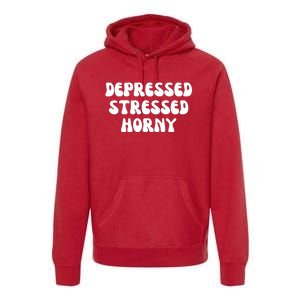 Funny Depressed Stressed Horny Premium Hoodie