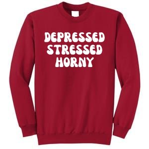 Funny Depressed Stressed Horny Tall Sweatshirt