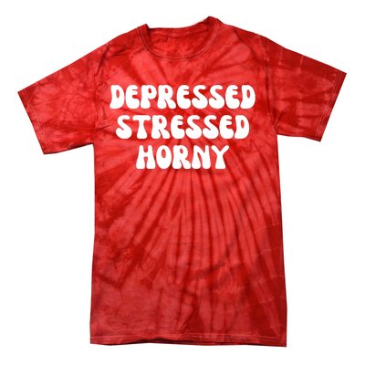 Funny Depressed Stressed Horny Tie-Dye T-Shirt