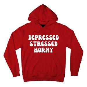 Funny Depressed Stressed Horny Tall Hoodie