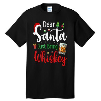 Funny Dear Santa Just Bring Whiskey Christmas Pajamas Tall T-Shirt