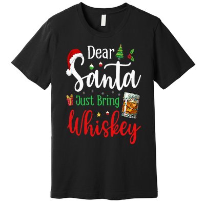 Funny Dear Santa Just Bring Whiskey Christmas Pajamas Premium T-Shirt