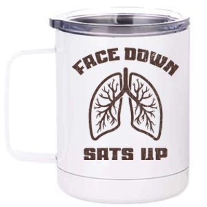 Face Down Sats Up Funny Healthcare Worker Nurses Graphic Gift 12 oz Stainless Steel Tumbler Cup