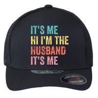 Fathers Day Shirts Its Me Hi Im The Husband Its Me Flexfit Unipanel Trucker Cap