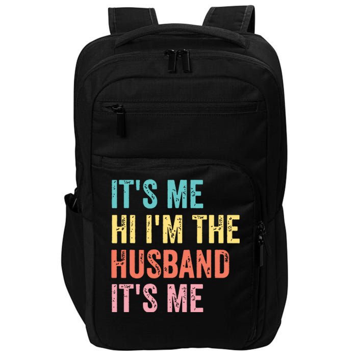 Fathers Day Shirts Its Me Hi Im The Husband Its Me Impact Tech Backpack