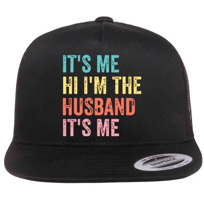 Fathers Day Shirts Its Me Hi Im The Husband Its Me Flat Bill Trucker Hat