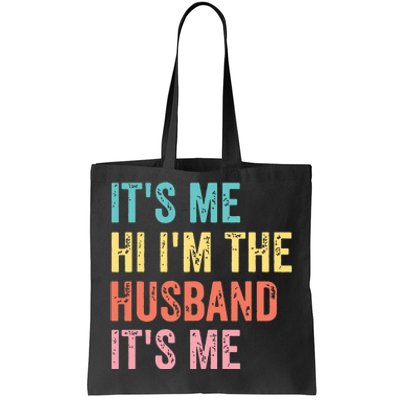 Fathers Day Shirts Its Me Hi Im The Husband Its Me Tote Bag