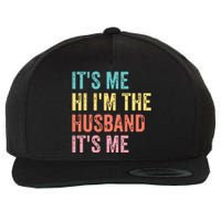 Fathers Day Shirts Its Me Hi Im The Husband Its Me Wool Snapback Cap