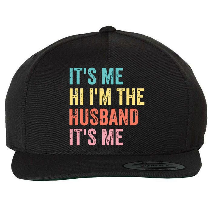 Fathers Day Shirts Its Me Hi Im The Husband Its Me Wool Snapback Cap