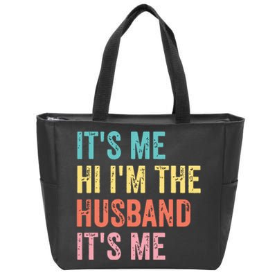 Fathers Day Shirts Its Me Hi Im The Husband Its Me Zip Tote Bag