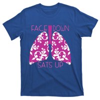 Face Down Sats Up Funny Respiratory Therapist Design Gift T-Shirt