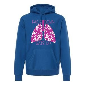 Face Down Sats Up Funny Respiratory Therapist Design Gift Premium Hoodie