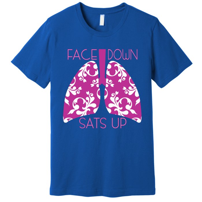 Face Down Sats Up Funny Respiratory Therapist Design Gift Premium T-Shirt