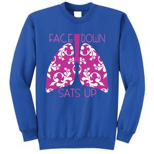 Face Down Sats Up Funny Respiratory Therapist Design Gift Tall Sweatshirt