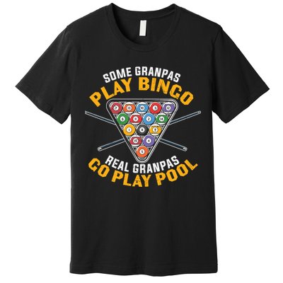 Father's Day Some Grandpas Play Bingo Billiards Dad Gift For Dad Premium T-Shirt