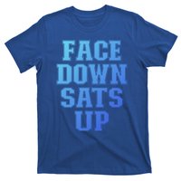 Face Down Sats Up Funny Respiratory Therapist Therapy Cute Gift T-Shirt