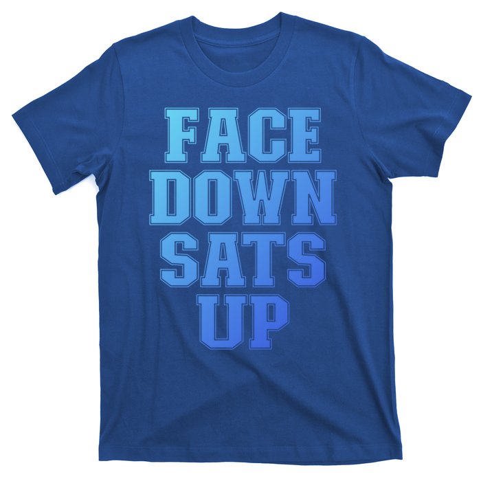 Face Down Sats Up Funny Respiratory Therapist Therapy Cute Gift T-Shirt