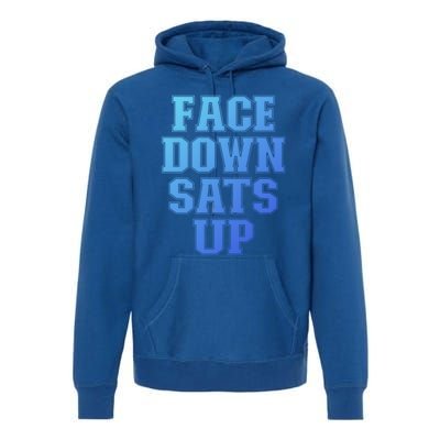 Face Down Sats Up Funny Respiratory Therapist Therapy Cute Gift Premium Hoodie