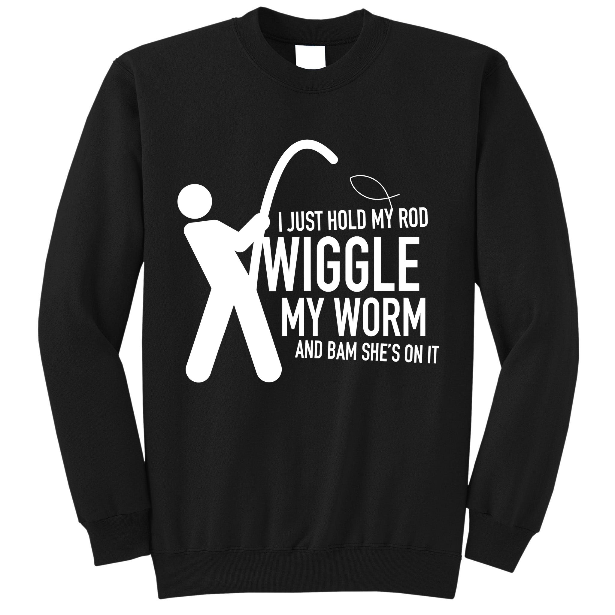 Fishing Dirty Sexual Humor Tall Sweatshirt