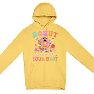 Funny Donut Stress Just Do Your Best Test Day Premium Pullover Hoodie