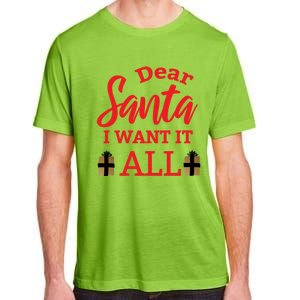 Funny Dear Santa I Want It All Christmas Xmas Funny Gift Funny Gift Adult ChromaSoft Performance T-Shirt