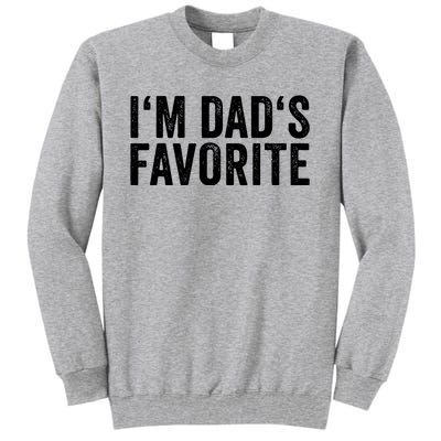 Favorite Daughter Son Child Boy Girl Im Dads Favorite Tall Sweatshirt