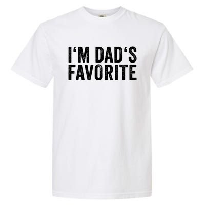 Favorite Daughter Son Child Boy Girl Im Dads Favorite Garment-Dyed Heavyweight T-Shirt