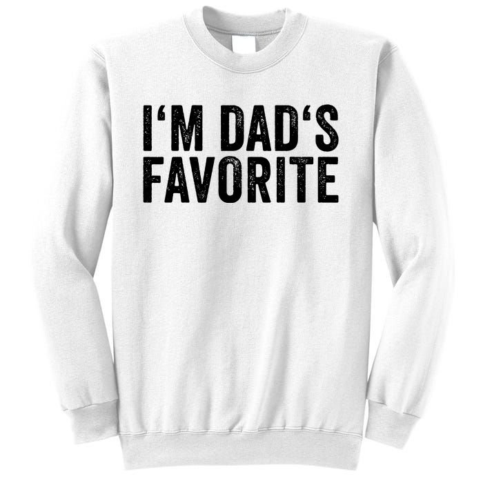 Favorite Daughter Son Child Boy Girl Im Dads Favorite Sweatshirt