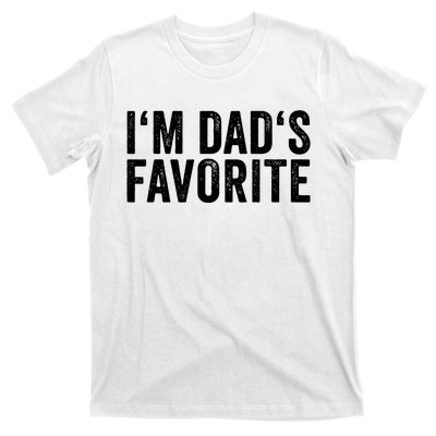 Favorite Daughter Son Child Boy Girl Im Dads Favorite T-Shirt