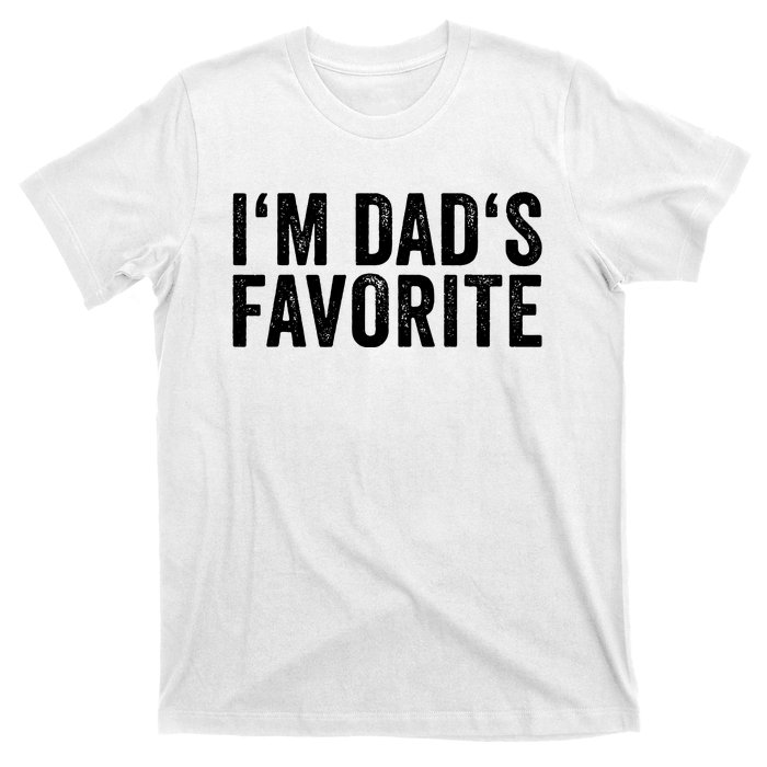 Favorite Daughter Son Child Boy Girl Im Dads Favorite T-Shirt