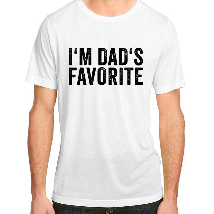 Favorite Daughter Son Child Boy Girl Im Dads Favorite Adult ChromaSoft Performance T-Shirt