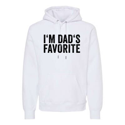 Favorite Daughter Son Child Boy Girl Im Dads Favorite Premium Hoodie