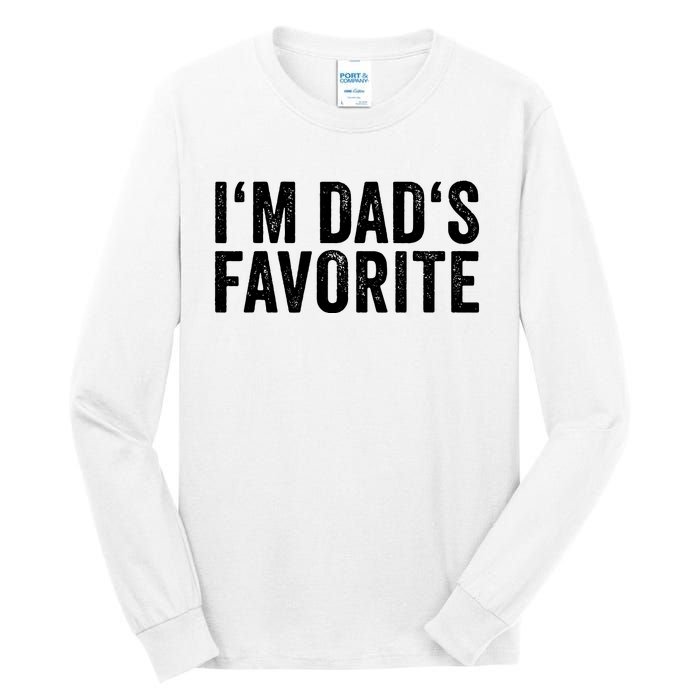 Favorite Daughter Son Child Boy Girl Im Dads Favorite Tall Long Sleeve T-Shirt