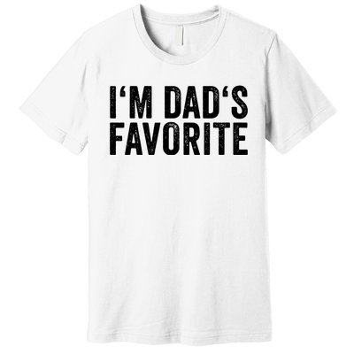 Favorite Daughter Son Child Boy Girl Im Dads Favorite Premium T-Shirt