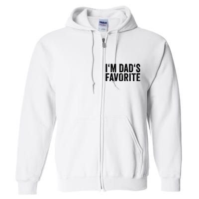 Favorite Daughter Son Child Boy Girl Im Dads Favorite Full Zip Hoodie