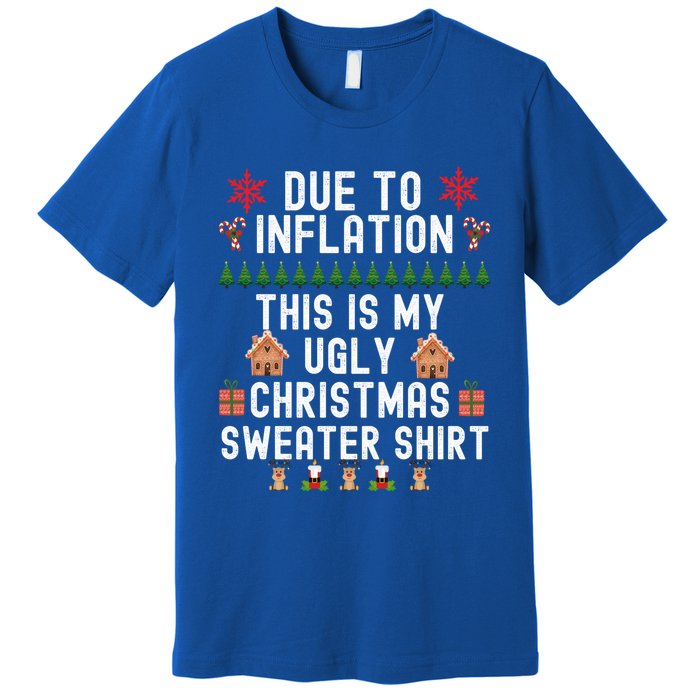 Funny Due To Inflation This Is My Ugly For Christmas Gift Premium T-Shirt