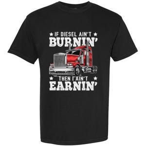 Funny Diesel Trucker Big Rig Semi-Trailer Truck Driver  Garment-Dyed Heavyweight T-Shirt