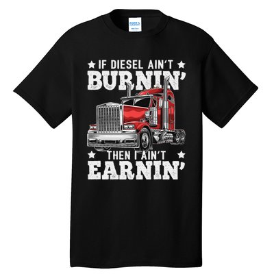 Funny Diesel Trucker Big Rig Semi-Trailer Truck Driver  Tall T-Shirt